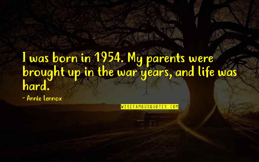Mulhouse Alsace Quotes By Annie Lennox: I was born in 1954. My parents were