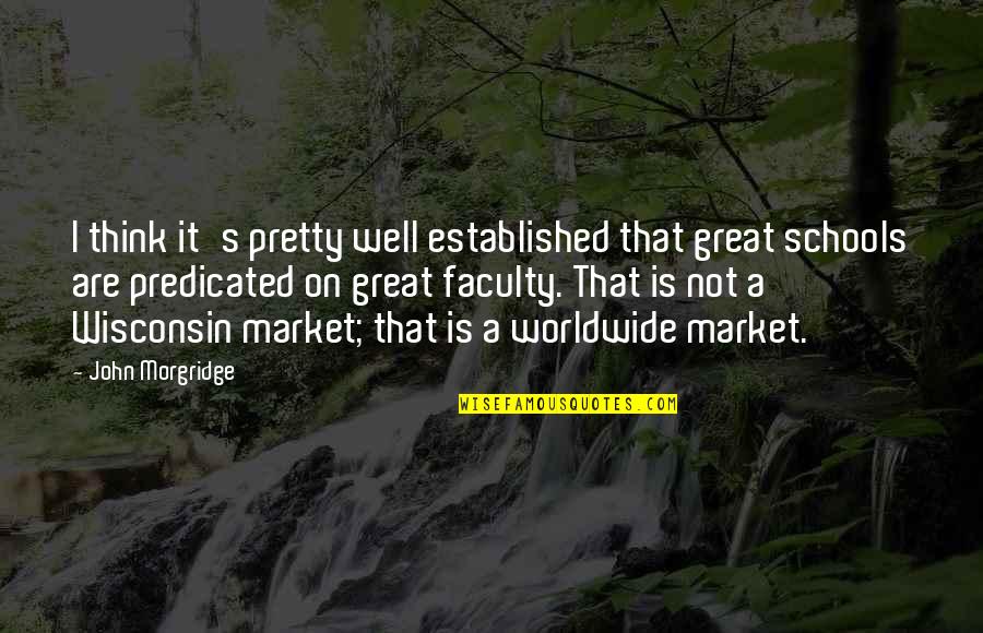 Muli Quotes By John Morgridge: I think it's pretty well established that great Muli Quotes By John Morgridge: I think it's pretty well established that great