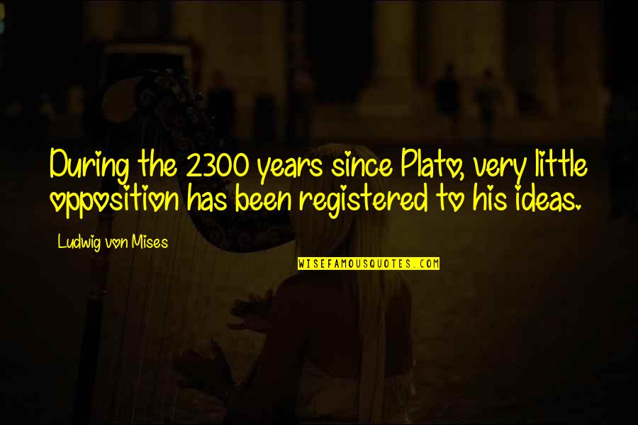 Muli Quotes By Ludwig Von Mises: During the 2300 years since Plato, very little Muli Quotes By Ludwig Von Mises: During the 2300 years since Plato, very little