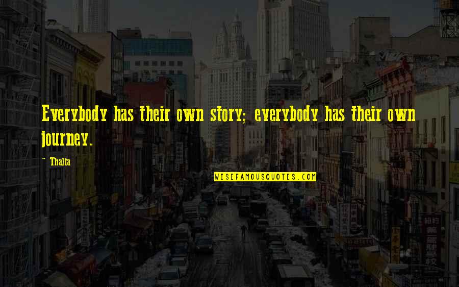 Mulindahabi Quotes By Thalia: Everybody has their own story; everybody has their