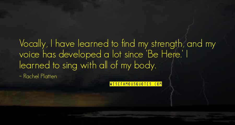 Mulkay Culkin Quotes By Rachel Platten: Vocally, I have learned to find my strength, Mulkay Culkin Quotes By Rachel Platten: Vocally, I have learned to find my strength,