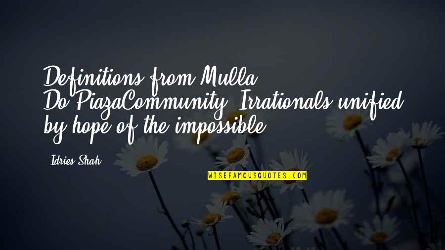 Mulla Quotes By Idries Shah: Definitions from Mulla Do-PiazaCommunity: Irrationals unified by hope