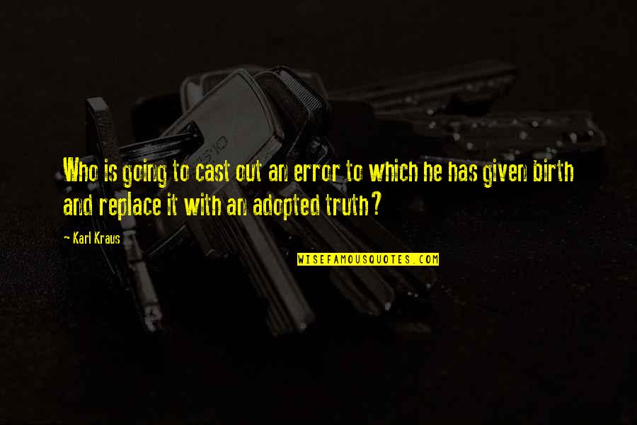 Mulla Quotes By Karl Kraus: Who is going to cast out an error Mulla Quotes By Karl Kraus: Who is going to cast out an error