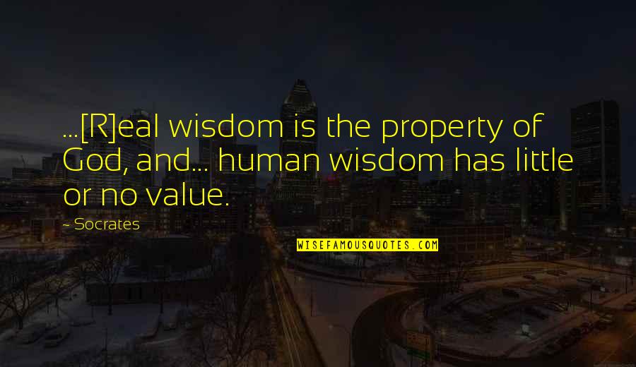 Mullalys 128 Quotes By Socrates: ...[R]eal wisdom is the property of God, and...