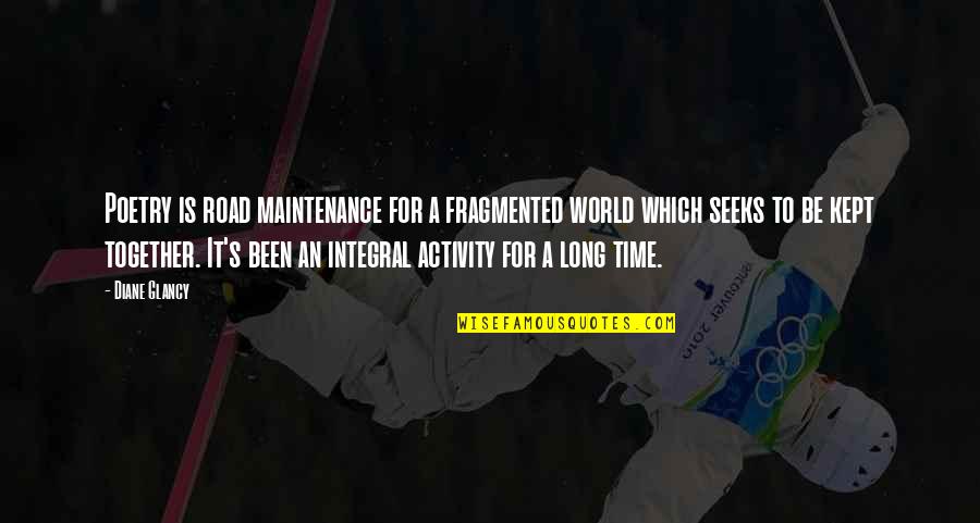 Mullany Comedy Quotes By Diane Glancy: Poetry is road maintenance for a fragmented world Mullany Comedy Quotes By Diane Glancy: Poetry is road maintenance for a fragmented world