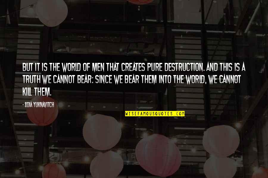 Mullany Comedy Quotes By Lidia Yuknavitch: But it is the world of men that Mullany Comedy Quotes By Lidia Yuknavitch: But it is the world of men that