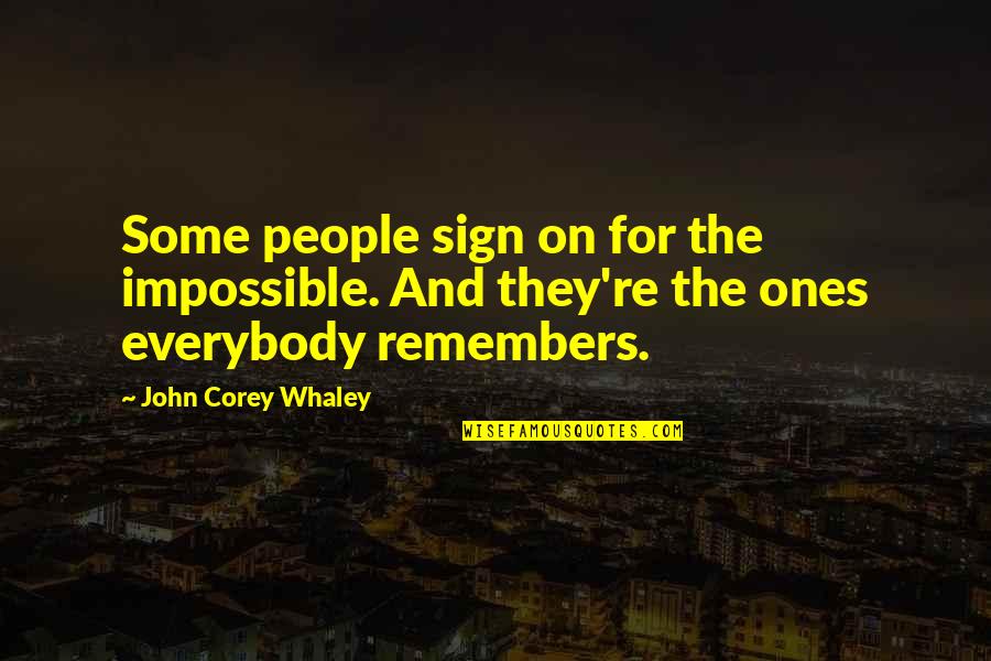 Mullarkey Vs Worthy Quotes By John Corey Whaley: Some people sign on for the impossible. And