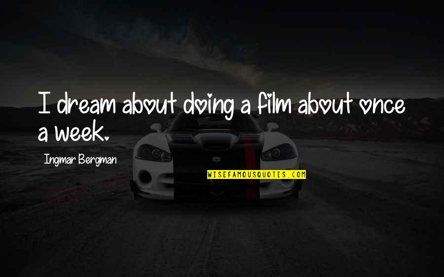 Mullein Benefits Quotes By Ingmar Bergman: I dream about doing a film about once Mullein Benefits Quotes By Ingmar Bergman: I dream about doing a film about once