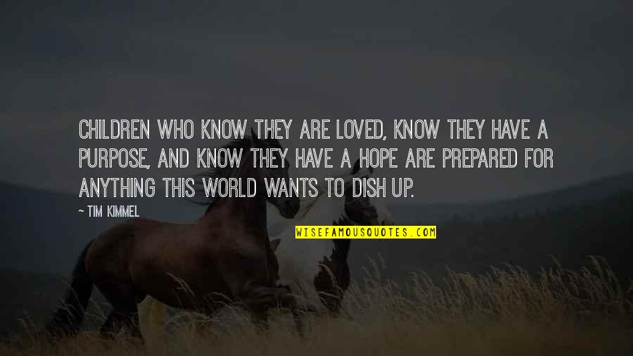 Mullein Leaves Quotes By Tim Kimmel: Children who know they are loved, know they Mullein Leaves Quotes By Tim Kimmel: Children who know they are loved, know they