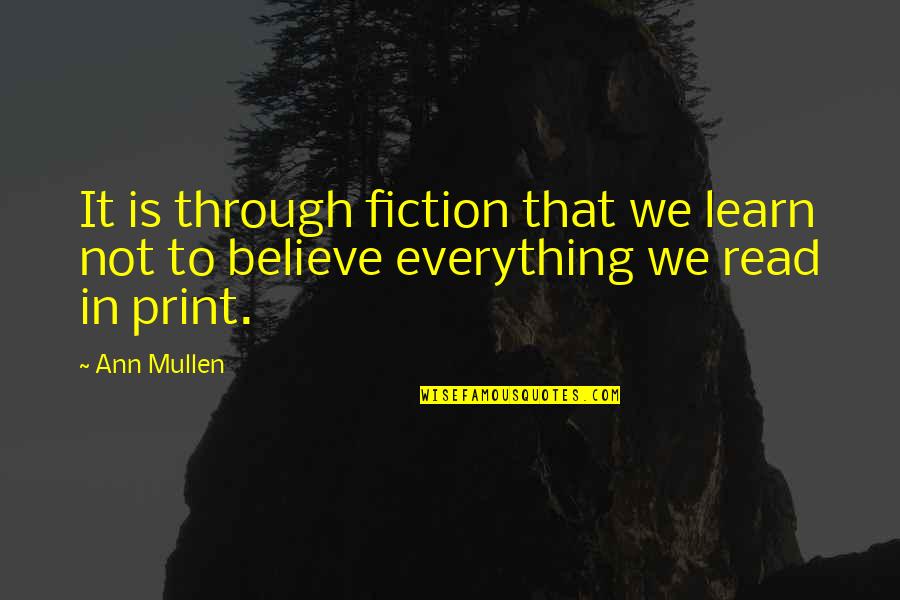 Mullen Quotes By Ann Mullen: It is through fiction that we learn not