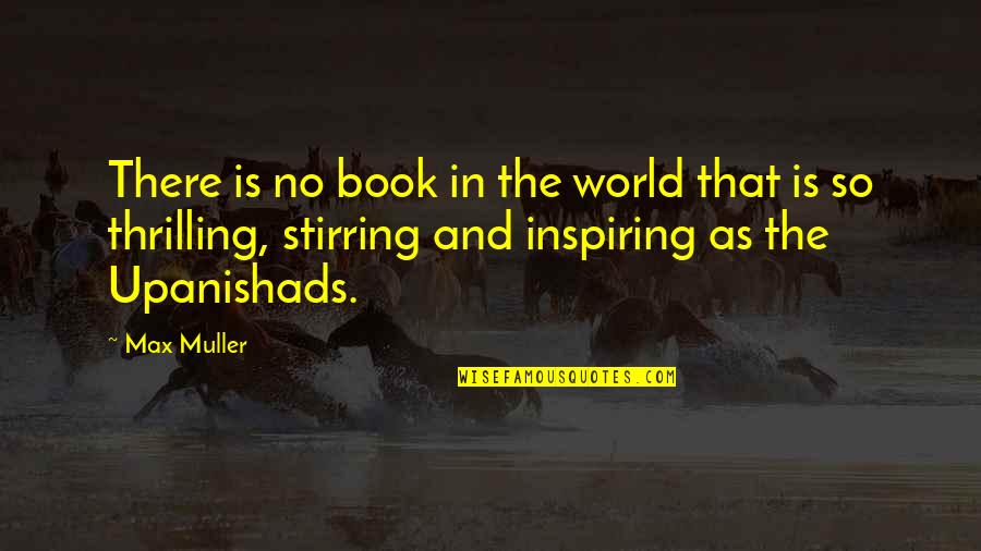 Muller's Quotes By Max Muller: There is no book in the world that
