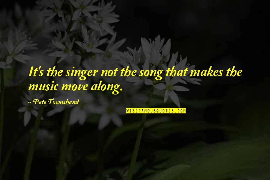 Mullick Md Quotes By Pete Townshend: It's the singer not the song that makes