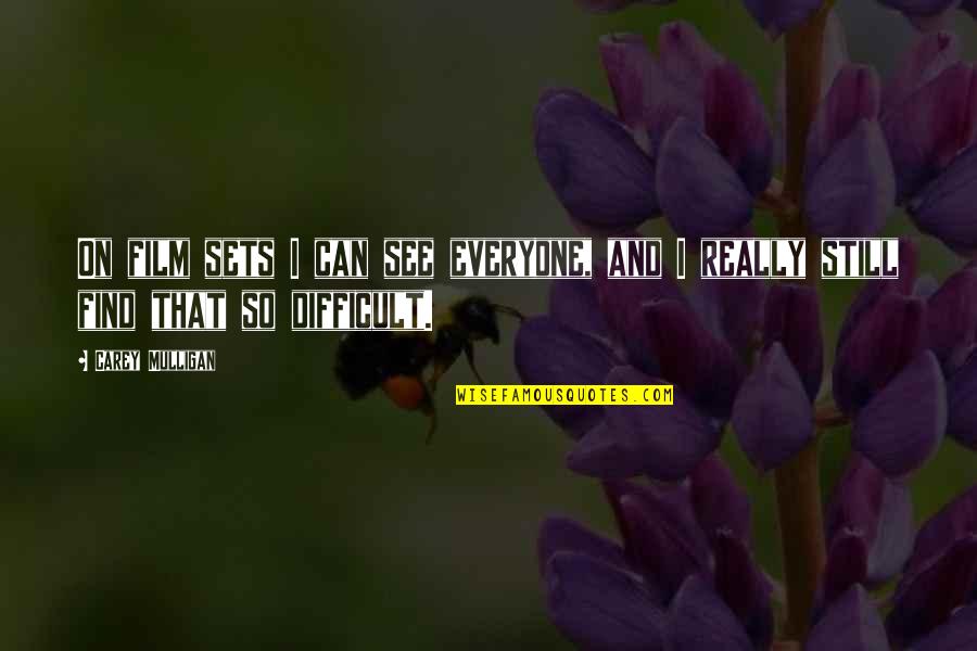 Mulligan And O'hare Quotes By Carey Mulligan: On film sets I can see everyone, and