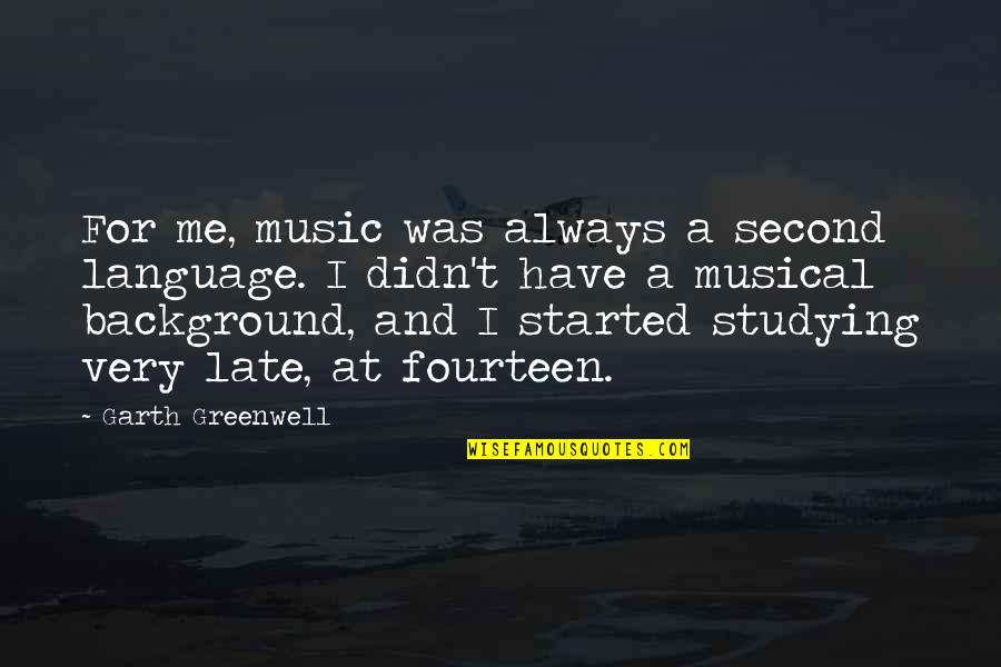 Mulligans Stuart Quotes By Garth Greenwell: For me, music was always a second language. Mulligans Stuart Quotes By Garth Greenwell: For me, music was always a second language.