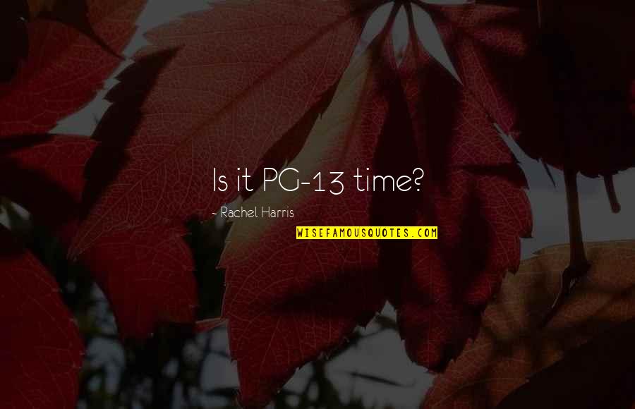 Mullingar Ireland Quotes By Rachel Harris: Is it PG-13 time?