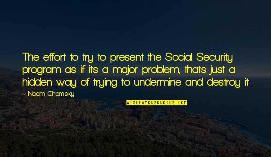 Mullingar Park Quotes By Noam Chomsky: The effort to try to present the Social