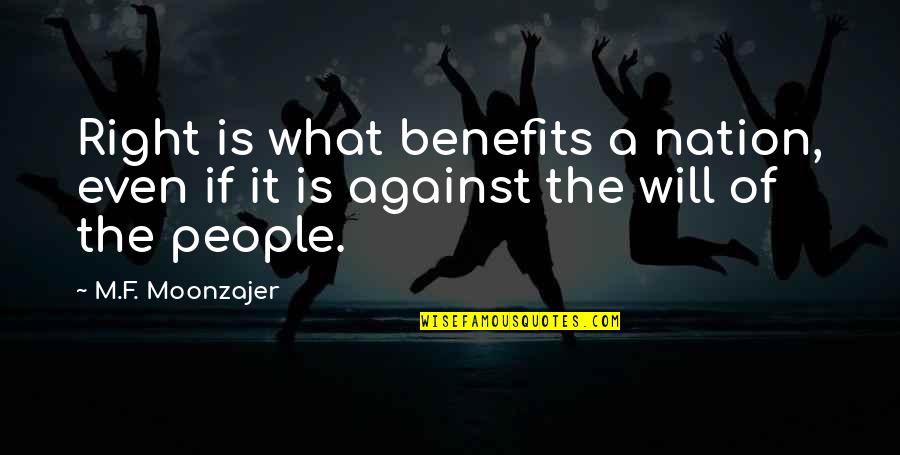 Mullins Cheese Quotes By M.F. Moonzajer: Right is what benefits a nation, even if