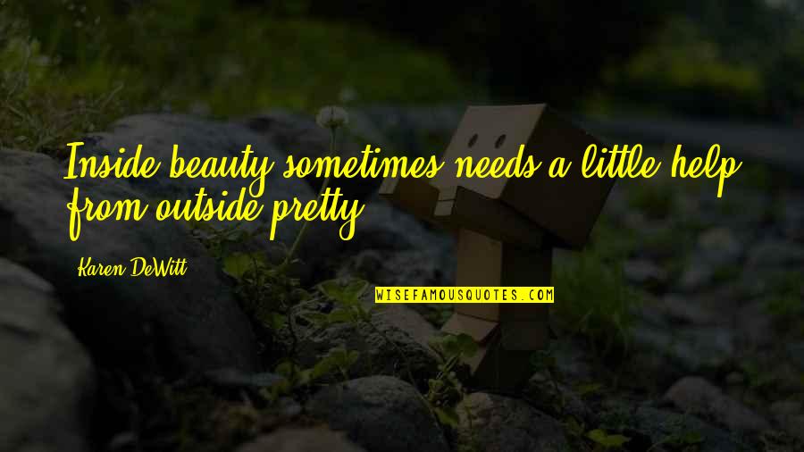 Mullioned Quotes By Karen DeWitt: Inside beauty sometimes needs a little help from