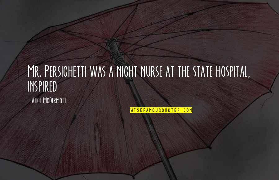 Mulot Sylvestre Quotes By Alice McDermott: Mr. Persichetti was a night nurse at the Mulot Sylvestre Quotes By Alice McDermott: Mr. Persichetti was a night nurse at the