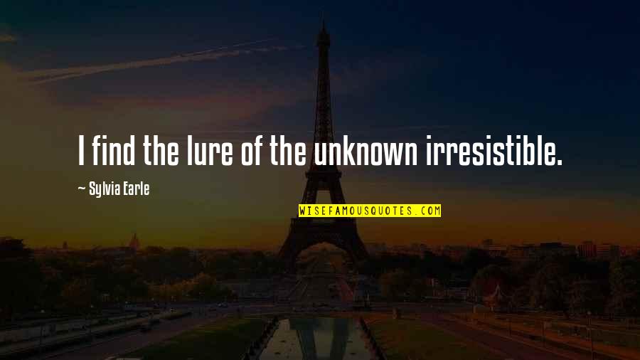 Mulqueeney Eye Quotes By Sylvia Earle: I find the lure of the unknown irresistible. Mulqueeney Eye Quotes By Sylvia Earle: I find the lure of the unknown irresistible.