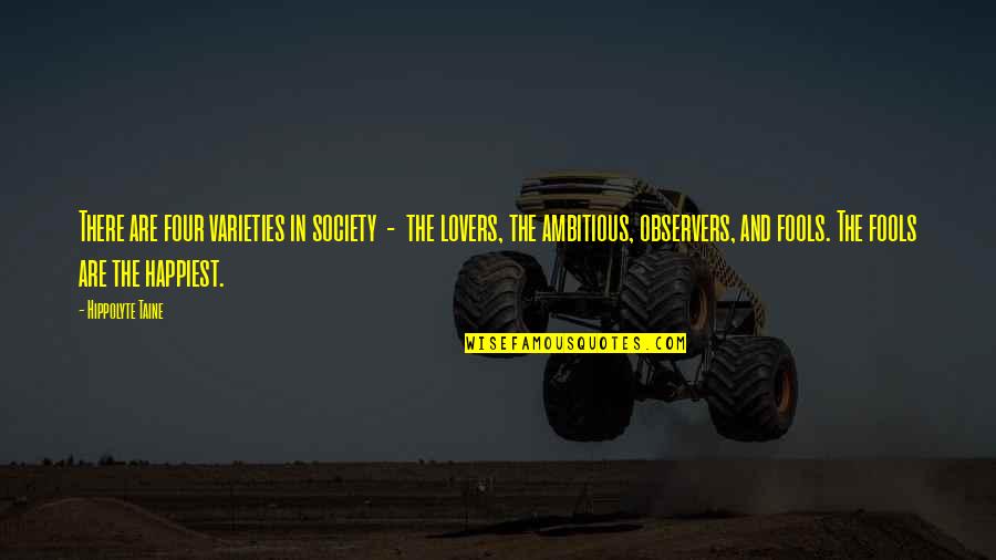 Mulqueeny James Quotes By Hippolyte Taine: There are four varieties in society - the