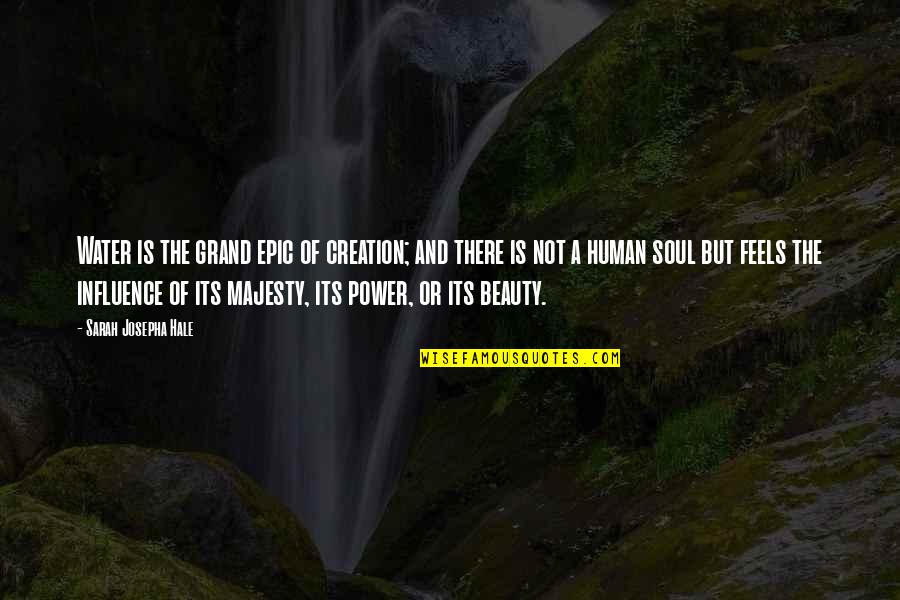 Mulqueeny James Quotes By Sarah Josepha Hale: Water is the grand epic of creation; and