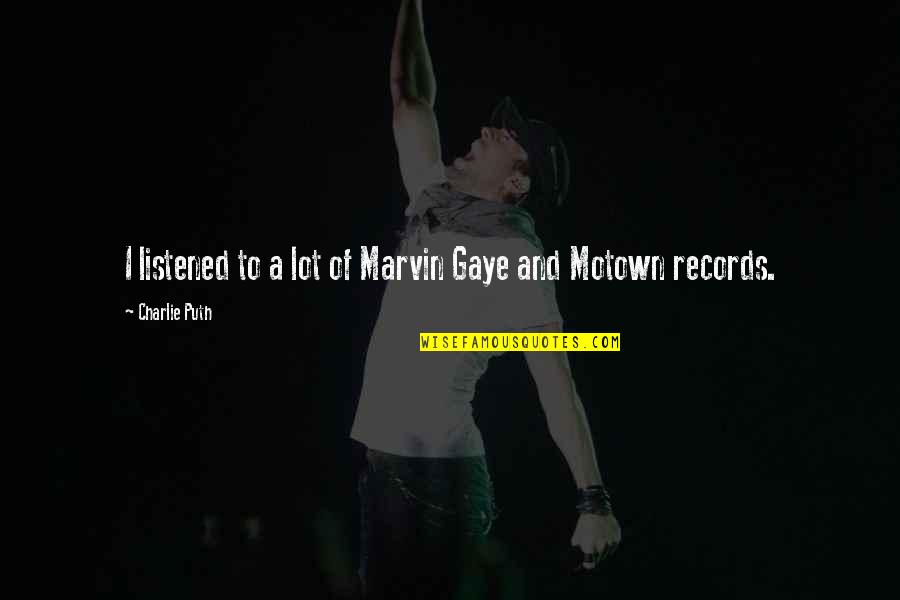 Mulroney Olympics Quotes By Charlie Puth: I listened to a lot of Marvin Gaye Mulroney Olympics Quotes By Charlie Puth: I listened to a lot of Marvin Gaye