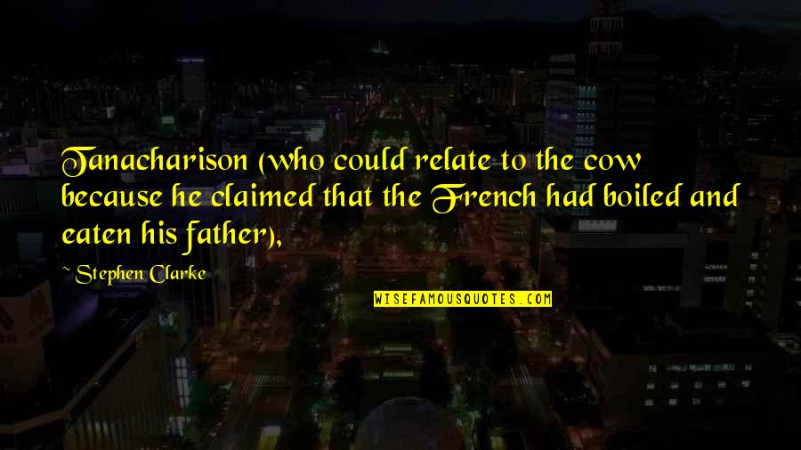 Multan City Quotes By Stephen Clarke: Tanacharison (who could relate to the cow because Multan City Quotes By Stephen Clarke: Tanacharison (who could relate to the cow because