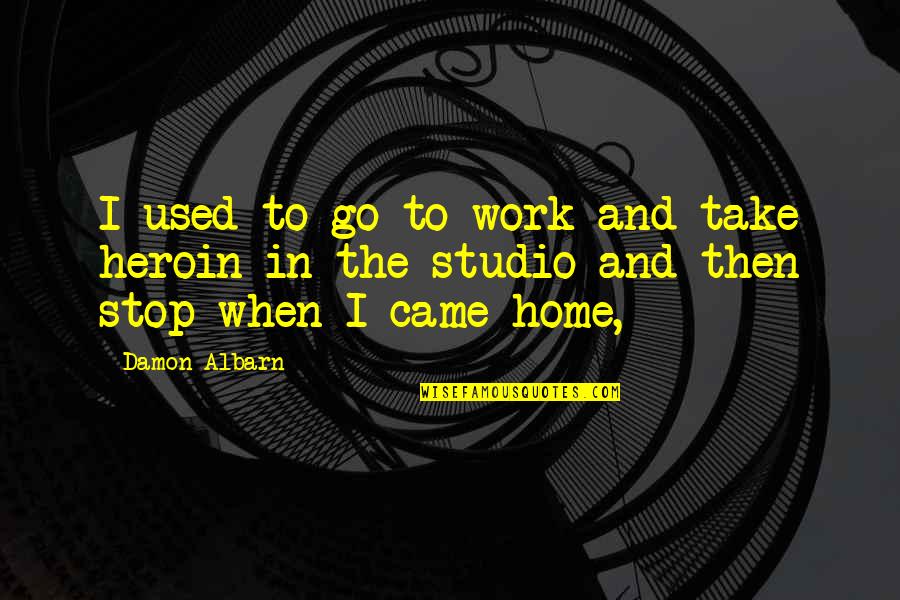 Multazam Hotel Quotes By Damon Albarn: I used to go to work and take