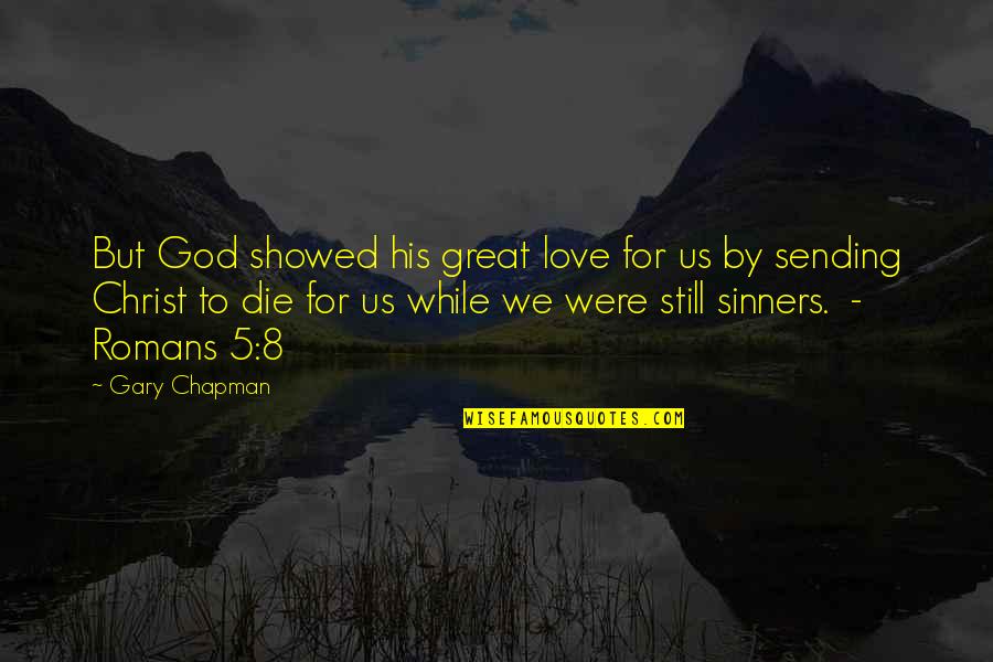 Multer Documentation Quotes By Gary Chapman: But God showed his great love for us Multer Documentation Quotes By Gary Chapman: But God showed his great love for us