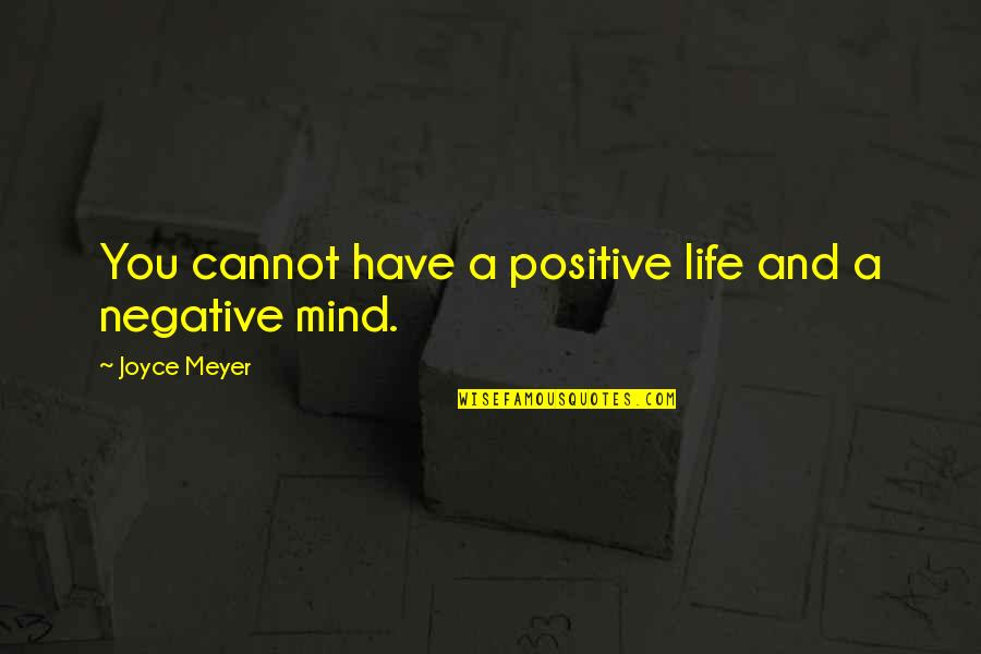 Multer Documentation Quotes By Joyce Meyer: You cannot have a positive life and a Multer Documentation Quotes By Joyce Meyer: You cannot have a positive life and a
