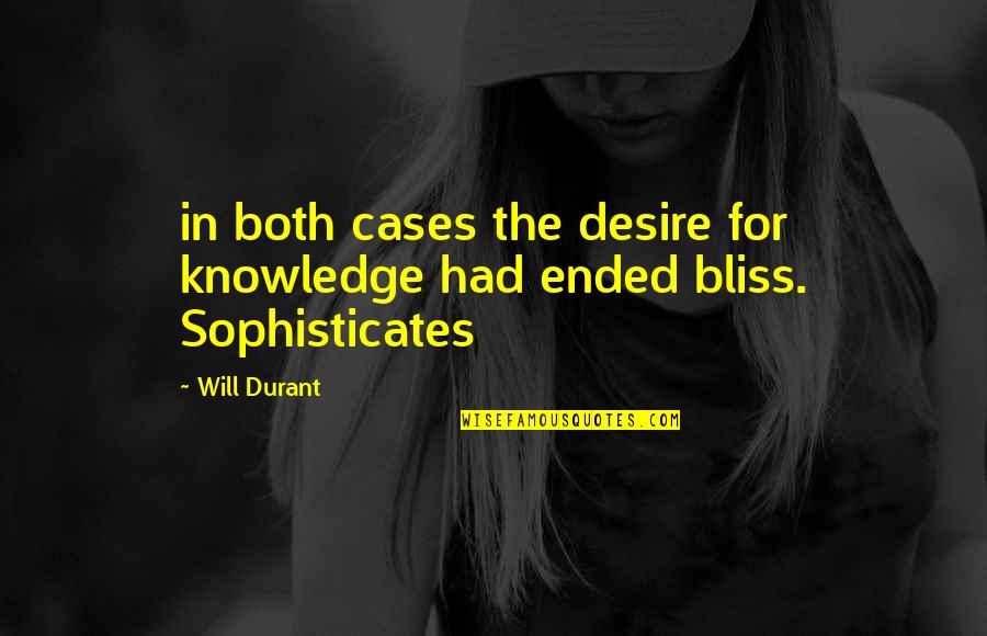 Multer Mankakan Quotes By Will Durant: in both cases the desire for knowledge had