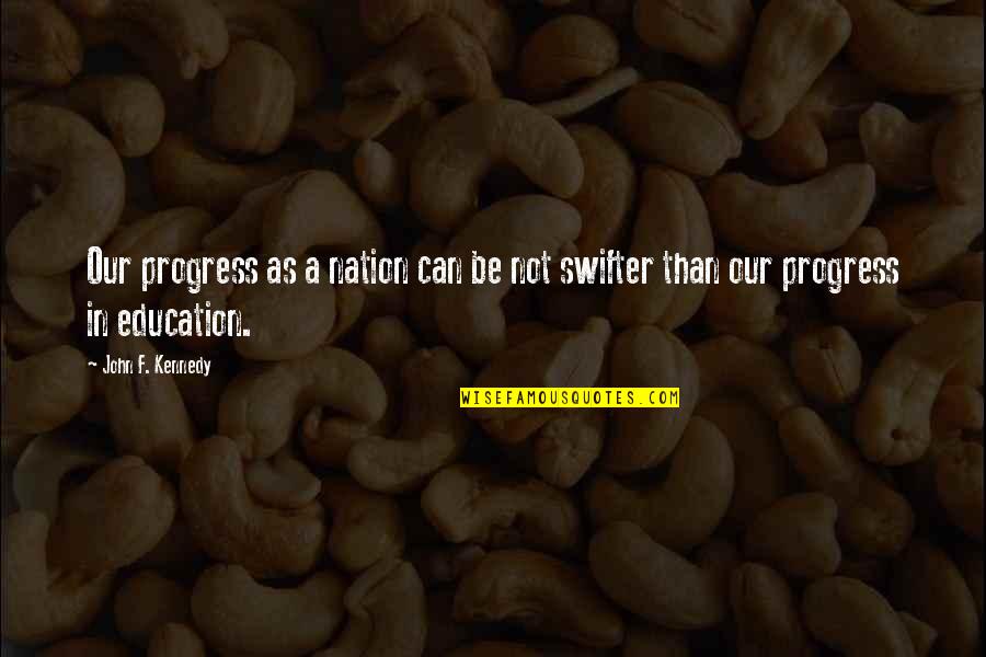 Multeri Quotes By John F. Kennedy: Our progress as a nation can be not