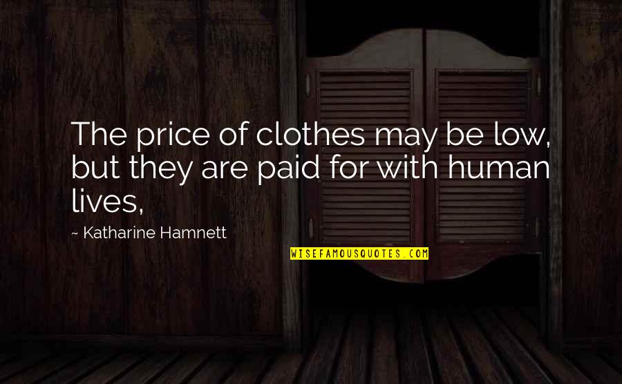 Multhauf Cocktail Quotes By Katharine Hamnett: The price of clothes may be low, but
