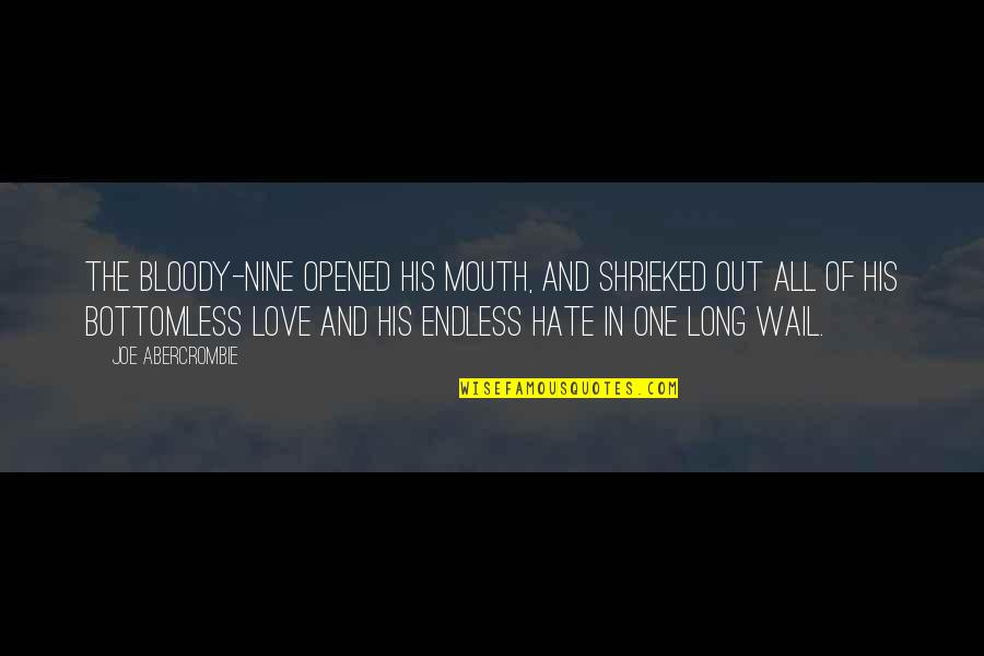 Multi Billionaire Lifestyle Quotes By Joe Abercrombie: The Bloody-Nine opened his mouth, and shrieked out Multi Billionaire Lifestyle Quotes By Joe Abercrombie: The Bloody-Nine opened his mouth, and shrieked out