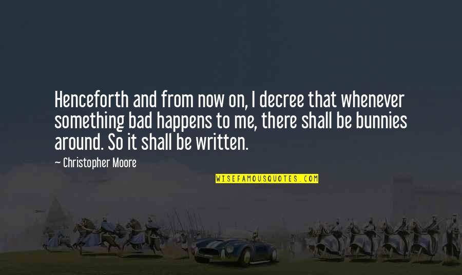 Multi Coloured Quotes By Christopher Moore: Henceforth and from now on, I decree that