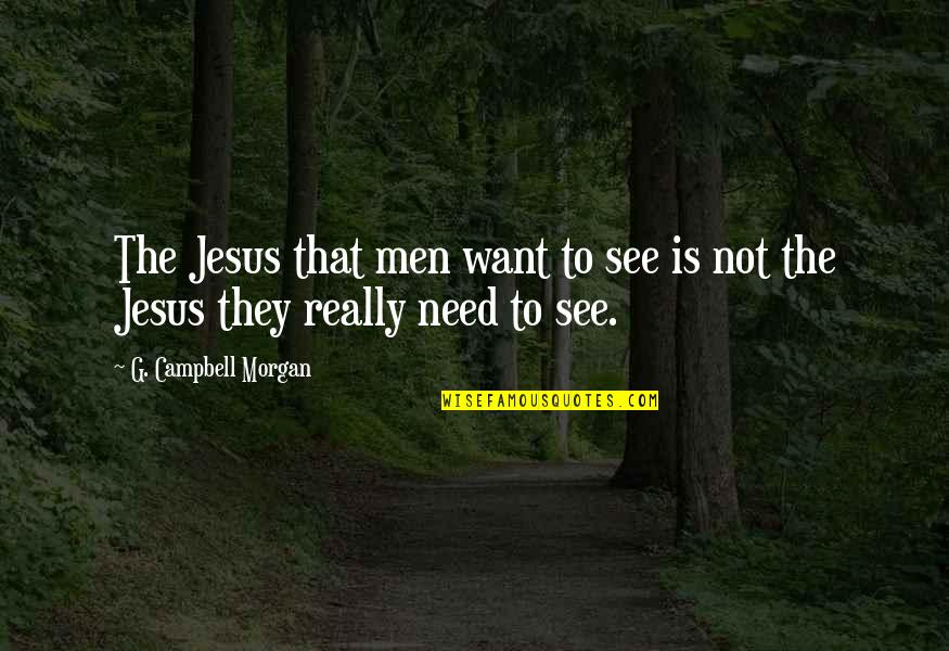Multi Coloured Quotes By G. Campbell Morgan: The Jesus that men want to see is