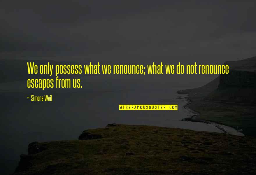 Multi Coloured Quotes By Simone Weil: We only possess what we renounce; what we