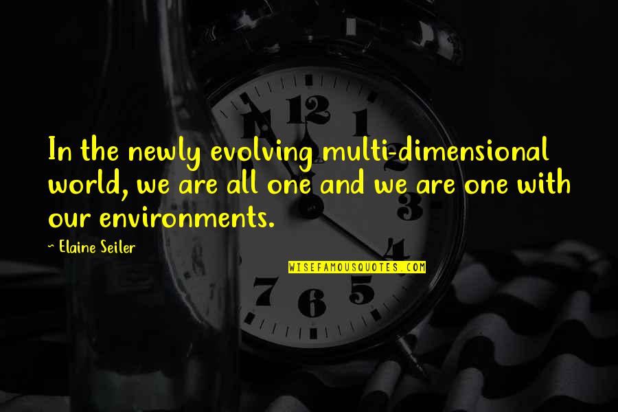 Multi Dimensionality Quotes By Elaine Seiler: In the newly evolving multi-dimensional world, we are