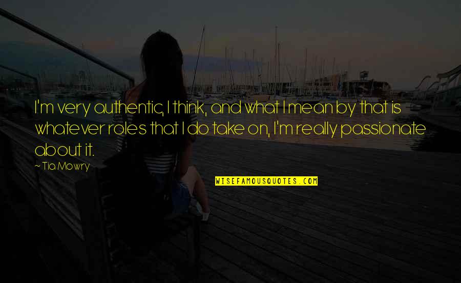 Multi Ethnicity Children Quotes By Tia Mowry: I'm very authentic, I think, and what I Multi Ethnicity Children Quotes By Tia Mowry: I'm very authentic, I think, and what I