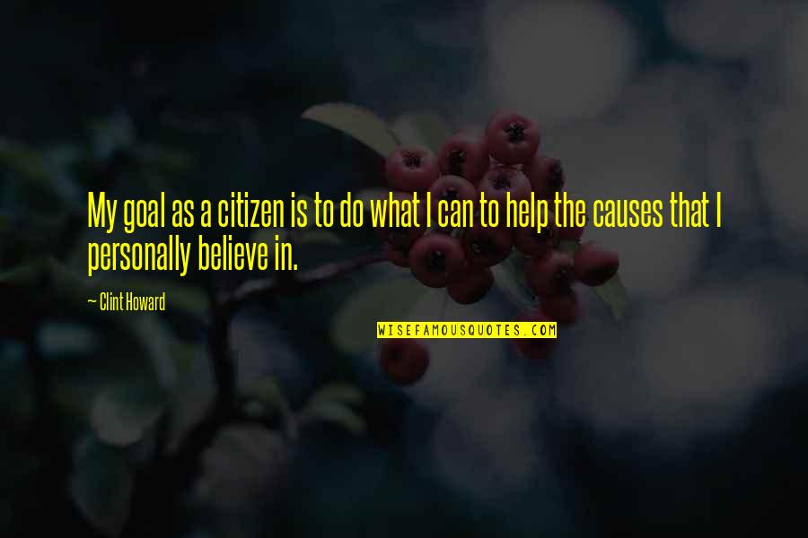 Multi Millionaires In Congress Quotes By Clint Howard: My goal as a citizen is to do Multi Millionaires In Congress Quotes By Clint Howard: My goal as a citizen is to do