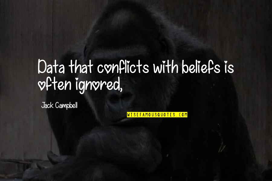 Multi Religious Quotes By Jack Campbell: Data that conflicts with beliefs is often ignored,