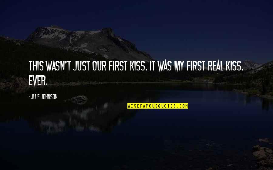 Multi Skilling Quotes By Julie Johnson: This wasn't just our first kiss. It was