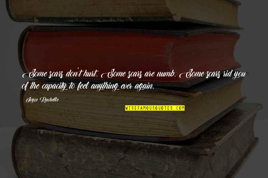 Multicentric Disease Quotes By Joyce Rachelle: Some scars don't hurt. Some scars are numb. Multicentric Disease Quotes By Joyce Rachelle: Some scars don't hurt. Some scars are numb.