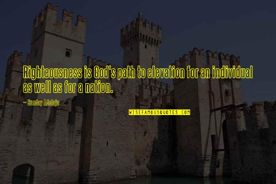Multicentric Disease Quotes By Sunday Adelaja: Righteousness is God's path to elevation for an Multicentric Disease Quotes By Sunday Adelaja: Righteousness is God's path to elevation for an