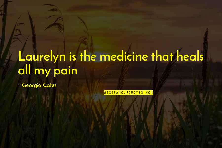 Multicolored Area Quotes By Georgia Cates: Laurelyn is the medicine that heals all my