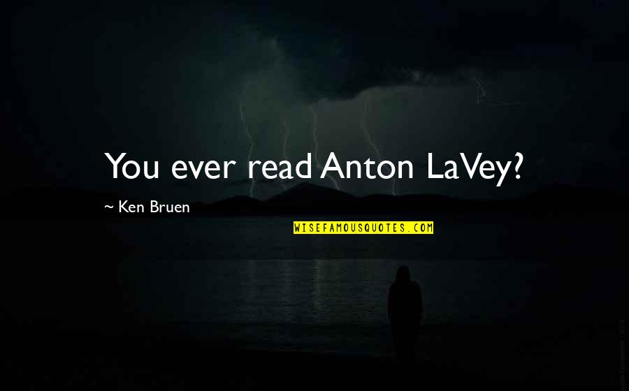 Multicolored Quotes By Ken Bruen: You ever read Anton LaVey?