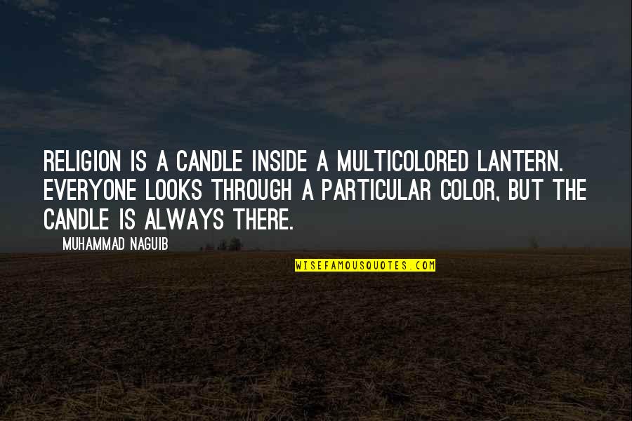 Multicolored Quotes By Muhammad Naguib: Religion is a candle inside a multicolored lantern.