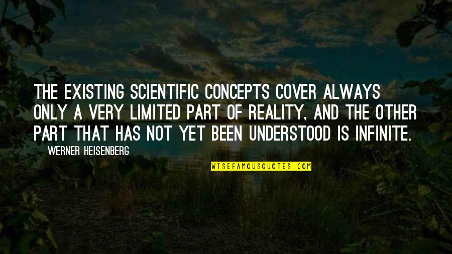 Multicoloured Quotes By Werner Heisenberg: The existing scientific concepts cover always only a