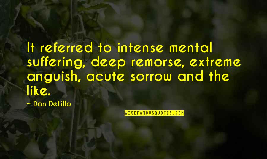 Multicoloured Rugs Quotes By Don DeLillo: It referred to intense mental suffering, deep remorse, Multicoloured Rugs Quotes By Don DeLillo: It referred to intense mental suffering, deep remorse,